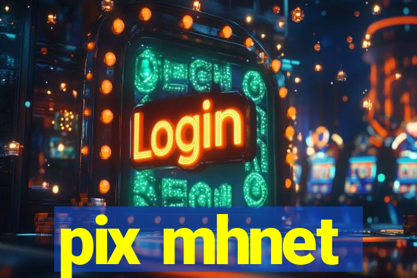 pix mhnet